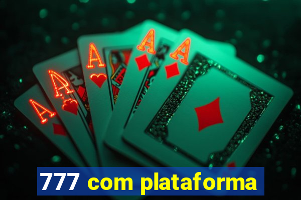 777 com plataforma